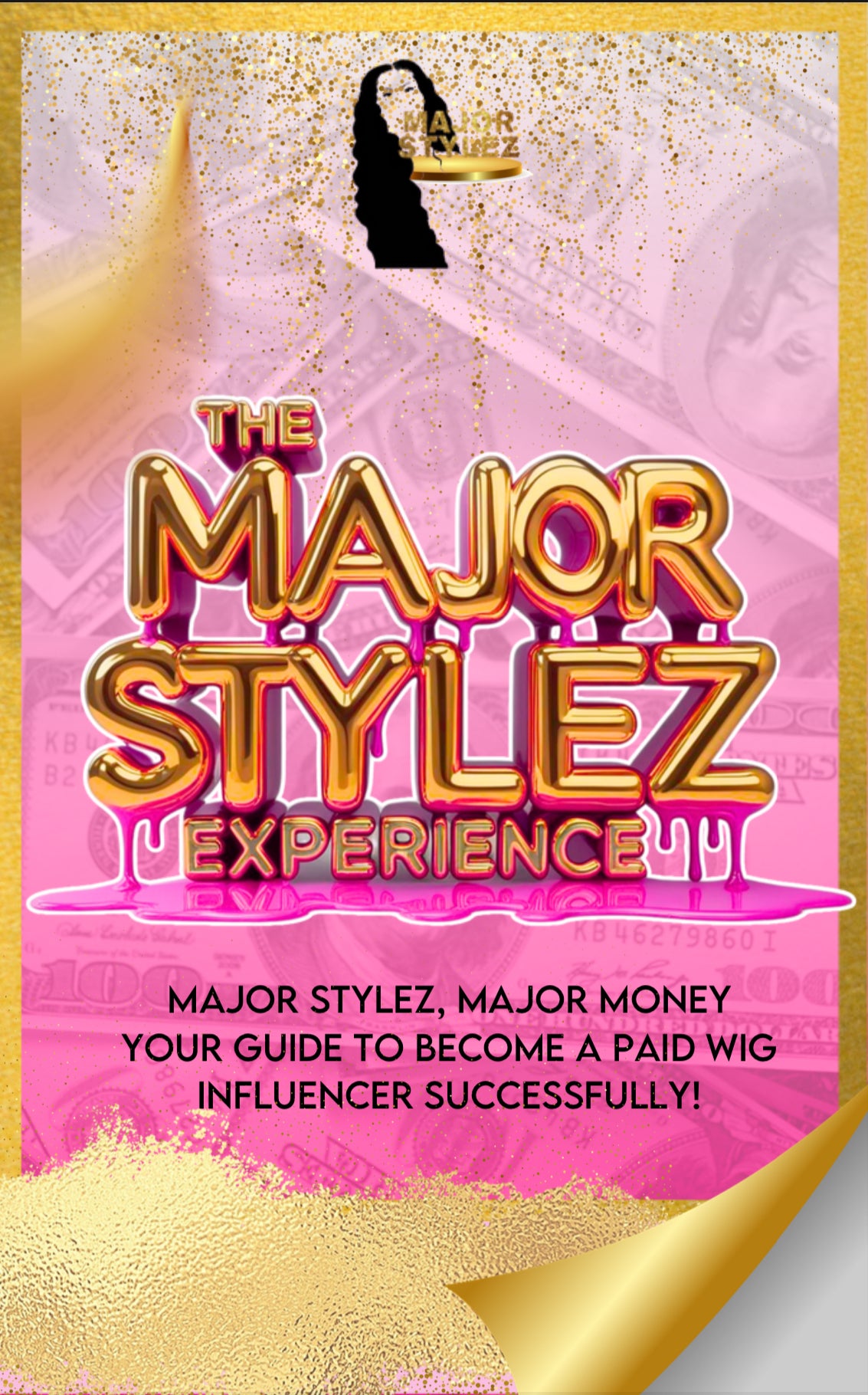 The Major Stylez Experience: Guide to Become a PAID Successful Wig Influencer Ebook